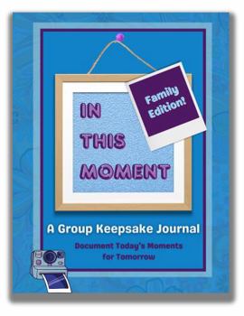 Paperback In This Moment: Family Edition!: A Group Keepsake Journal Book