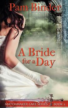 A Bride for a Day - Book #2 of the Matchmaker Cafe