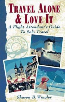 Paperback Travel Alone and Love It: A Flight Attendant's Guide to Solo Travel Book