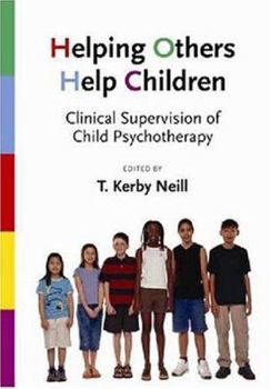 Hardcover Helping Others Help Children: Clinical Supervision of Child Psychotherapy Book