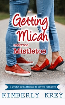 Paperback Getting Micah Under the Mistletoe: A Young Adult Novella Book