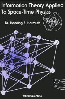 Hardcover Information Theory Applied to Space-Time Physics Book