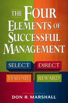 Hardcover The Four Elements of Successful Management: Select, Direct, Evaluate, Reward Book