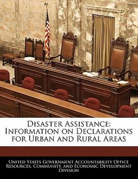 Paperback Disaster Assistance: Information on Declarations for Urban and Rural Areas Book