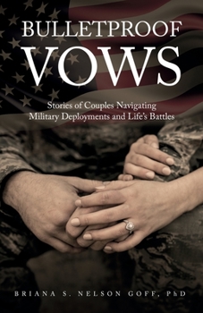 Paperback Bulletproof Vows: Stories of Couples Navigating Military Deployments and Life's Battles Book