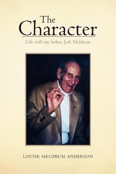 The Character: Life with my father, Jack Meldrum
