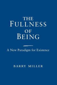 Paperback The Fullness of Being: A New Paradigm for Existence Book