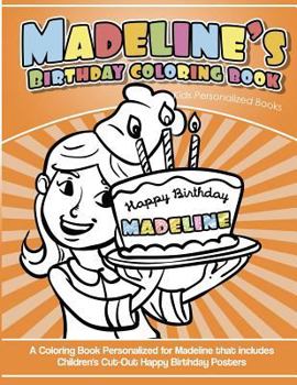 Paperback Madeline's Birthday Coloring Book Kids Personalized Books: A Coloring Book Personalized for Madeline that includes Children's Cut Out Happy Birthday P Book