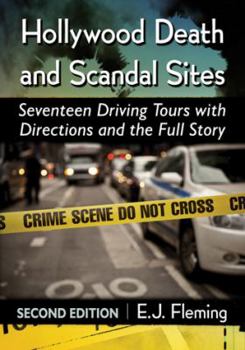 Paperback Hollywood Death and Scandal Sites: Seventeen Driving Tours with Directions and the Full Story, 2d ed. Book