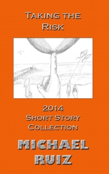 Hardcover Taking the Risk: 2014 Short Story Collection Book
