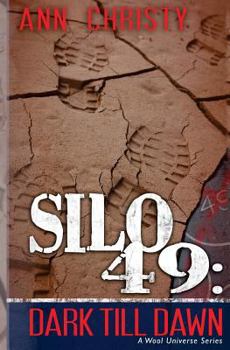 Dark Till Dawn - Book #3 of the Silo 49