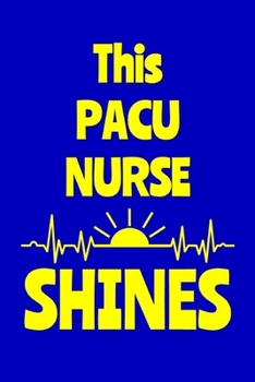 Paperback This PACU Nurse Shines: Journal: Appreciation Gift for a Favorite Nurse Book