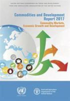 Paperback Commodities and Development Report 2017: Commodities Markets, Economic Growth and Development Book