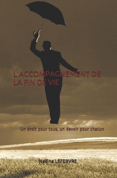Paperback L'Accompagnement de la Fin de Vie: Un droit pour tous, un devoir pour chacun [French] Book