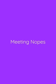 Paperback Meeting Nopes Notebook: Lined Journal, 120 Pages, 6 x 9, Gag Gift for Boss, Purple Matte Finish (Meeting Nopes Journal) Book