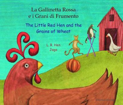 Paperback The Little Red Hen and the Grains of Wheat =: La Gallinetta Rossa E I Grani Di Frumento Book