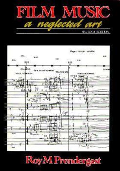 Film Music: A Neglected Art : A Critical Study of Music in Films