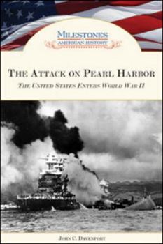 Attack on Pearl Harbor: The United States Enters World War II. Milestones in American History. - Book  of the Milestones in American History