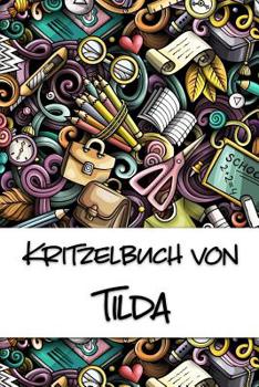 Paperback Kritzelbuch von Tilda: Kritzel- und Malbuch mit leeren Seiten für deinen personalisierten Vornamen [German] Book