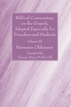 Hardcover Biblical Commentary on the Gospels, Adapted Especially for Preachers and Students, Volume III Book
