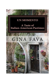 Paperback Un Momento: A Taste of Italian-American Pastimes Book