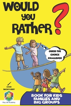 Paperback Would You Rather? Book for Kids: Guess the Choice Challenge, Answer The Hilarious, Silly, Questions and Be the Best at Guessing the Right Choice. Gift Book