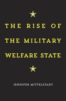 Hardcover The Rise of the Military Welfare State Book