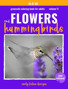 Paperback Flower & Hummingbird Grayscale Coloring Book For Adults: Beautiful Nature Grayscale Coloring Book With Color Guide Wonderful Nature Scenes For Relaxat Book