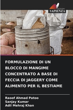 Paperback Formulazione Di Un Blocco Di Mangime Concentrato a Base Di Feccia Di Jaggery Come Alimento Per Il Bestiame [Italian] Book