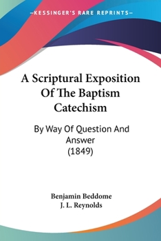 Paperback A Scriptural Exposition Of The Baptism Catechism: By Way Of Question And Answer (1849) Book