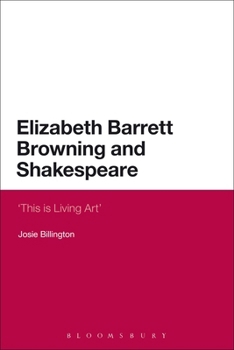 Paperback Elizabeth Barrett Browning and Shakespeare: 'This Is Living Art' Book