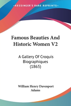 Paperback Famous Beauties And Historic Women V2: A Gallery Of Croquis Biographiques (1865) Book