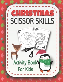 Paperback Christmas Scissor Skills Activity Book for Kids: Coloring and Cutting Practice Workbook for Preschool Toddlers Ages 3 and Up {Holiday Activity Book} Book