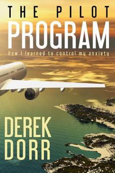 Paperback The Pilot Program: How I learned to control my anxiety. Book