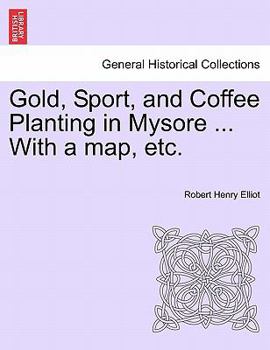 Paperback Gold, Sport, and Coffee Planting in Mysore ... With a map, etc. Book