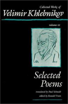 Hardcover Collected Works of Velimir Khlebnikov, Volume III: Selected Poems Book