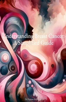 Paperback Understanding Breast Cancer: A Simplified Guide Book