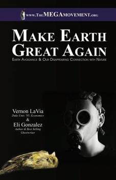 Paperback Make Earth Great Again: Earth Avoidance & Our Disappearing Connection with Nature Book