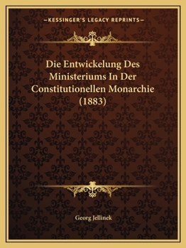 Paperback Die Entwickelung Des Ministeriums In Der Constitutionellen Monarchie (1883) [German] Book