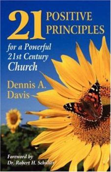 Paperback Twenty-one Positive Principles for a Powerful Twenty-first Century Church Book