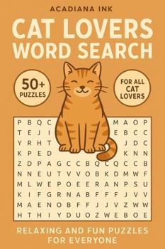 Cat Lovers Word Search: Relaxing and Fun Puzzles for Everyone with Easy to Read Print about Cats, Animals and More | 6x9 inches, 111 pages | 50+ Puzzles ... Gift for Vacations, Holidays and Free Times
