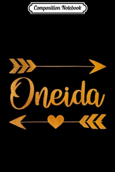 Composition Notebook: ONEIDA NY NEW YORK Funny City Home Roots USA Women Gift  Journal/Notebook Blank Lined Ruled 6x9 100 Pages