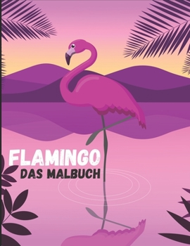 Paperback Flamingo: Das Malbch für Kinder, Jungen und Mädchen [German] Book