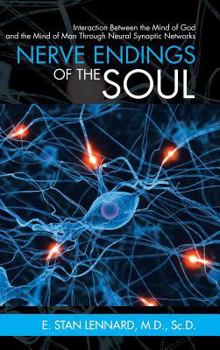 Nerve Endings of the Soul: Interaction Between the Mind of God and the Mind of Man Through Neural Synaptic Networks