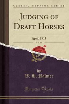 Paperback Judging of Draft Horses, Vol. 10: April, 1915 (Classic Reprint) Book