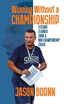 Hardcover Winning Without A Championship: Lessons Learned from a Non-Championship Coach Book