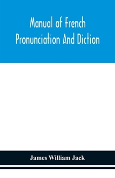 Manual of French Pronunciation and Diction, Based on the Notation of the Association Phonetique Internationale
