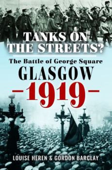 Hardcover Tanks on the Streets?: The Battle of George Square, Glasgow, 1919 Book