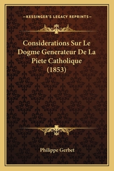 Paperback Considerations Sur Le Dogme Generateur De La Piete Catholique (1853) [French] Book