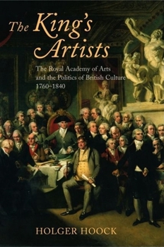 Paperback The King's Artists: The Royal Academy of Arts and the Politics of British Culture 1760-1840 Book